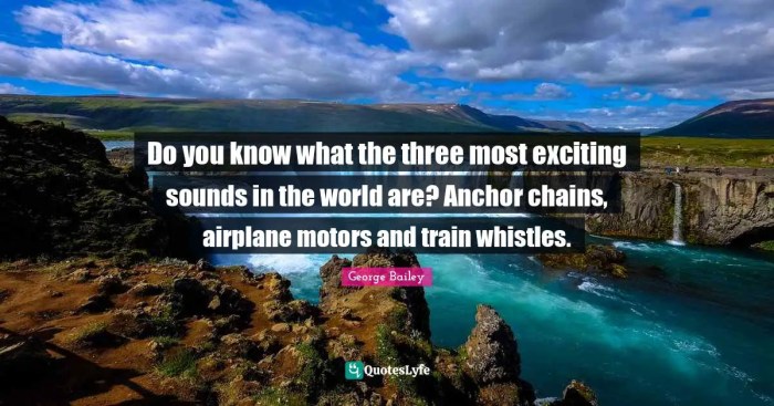 Anchor chains plane motors and train whistles